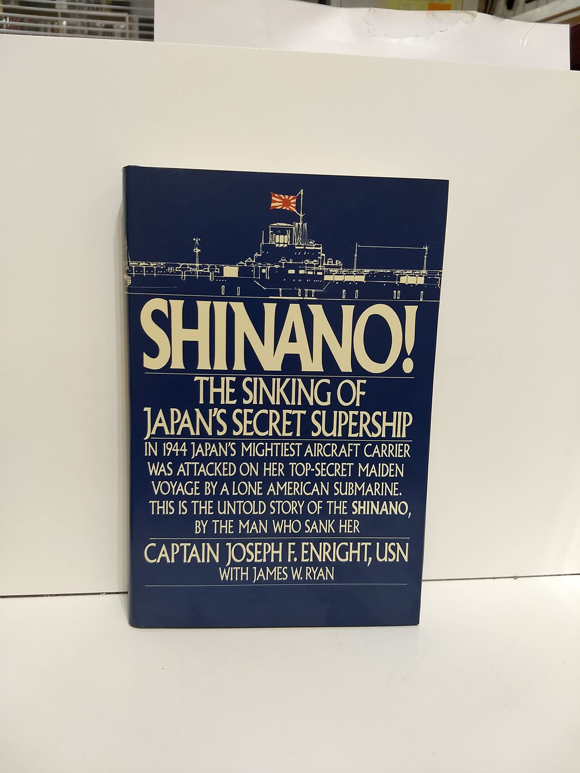 Shinano!: The Sinking of Japan's Secret Supership: Enright, Joseph